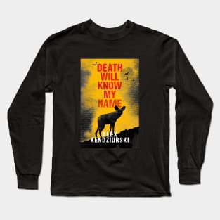 Death Will Know My Name Long Sleeve T-Shirt